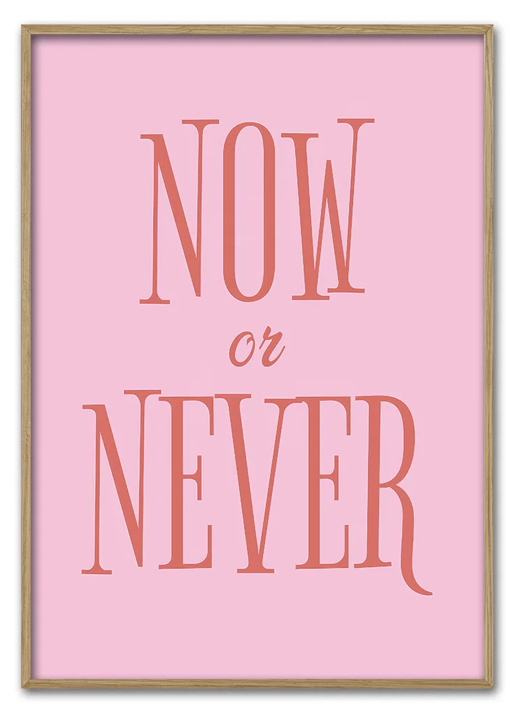 Now Or Never 29 7x42 Cm