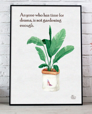 Anyone   Who   Has   Time   For   Drama    Is   Not   Gardening   Enough   Plakat   21   X   29        A4    Kr    199  -