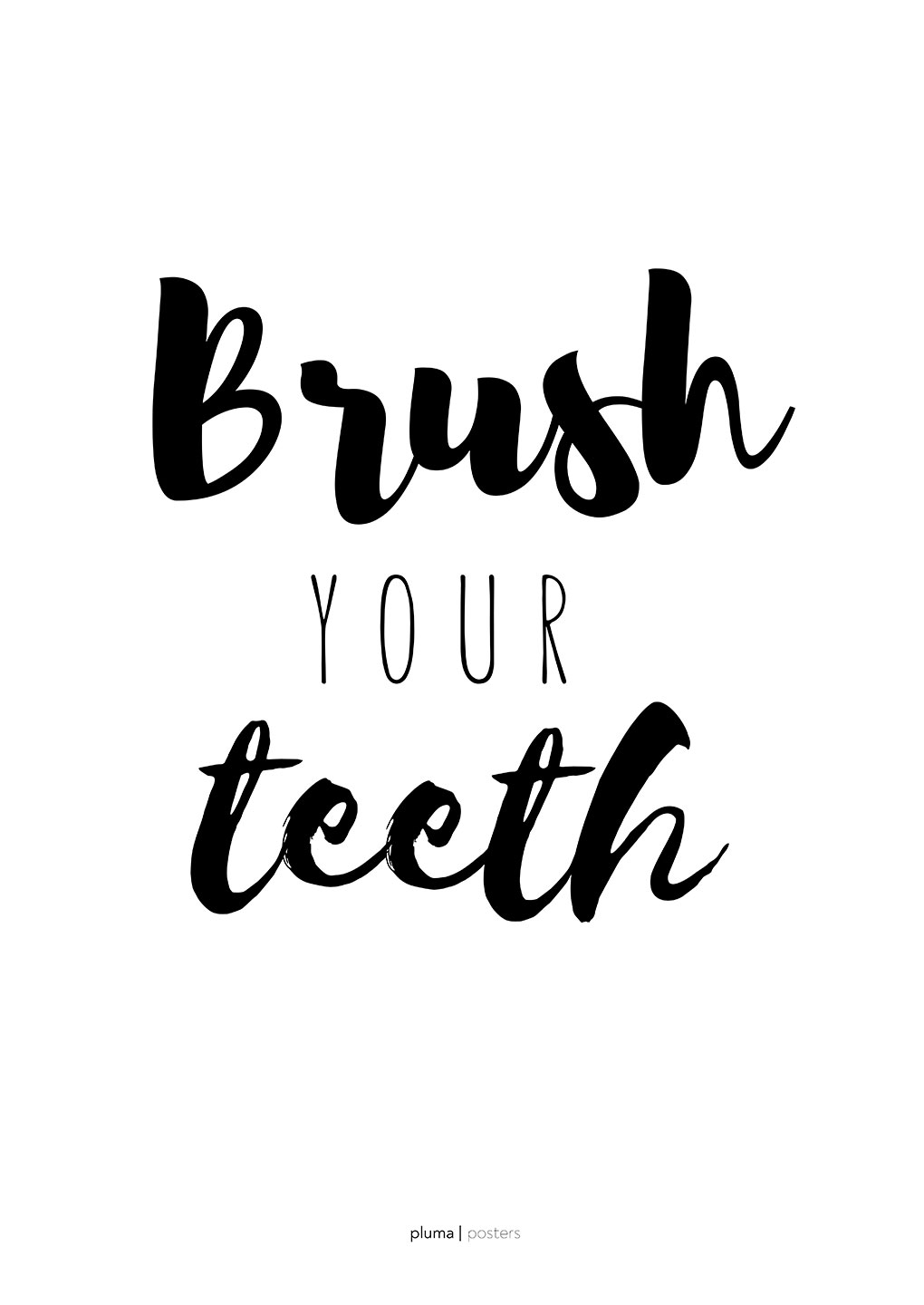 Brush   Your   Teeth   Af   Pluma   Posters