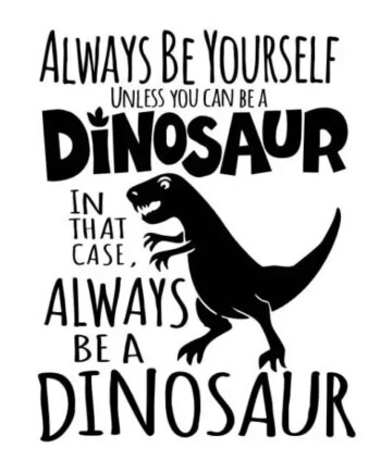 Citat   Dinosaurus   Wallsticker    Always   Be   A   Dinosaur