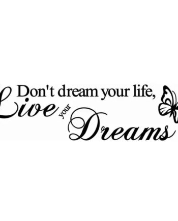 Citat   Wallsticker    Don   Apos   T   Dream   Your   Life    Live   Your   Dreams
