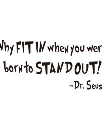 Citat   Wallsticker    Why   Fit   In   When   You   Were   Born   To   Stand   Out