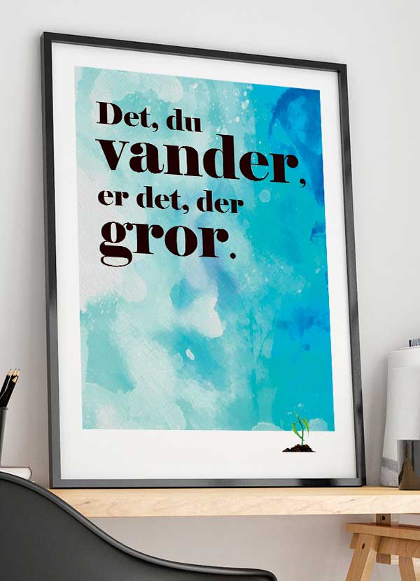 Det   Du   Vander   Er   Det   Der   Gror - Plakat   21   X   29        A4    Kr    199  -