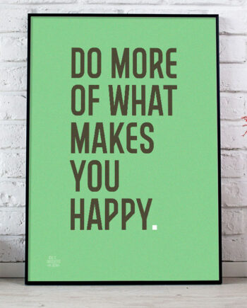 Do   More   Of   What   Makes   You   Happy - Plakat    Grøn   Baggrund    21   X   29        A4    Kr    199  -