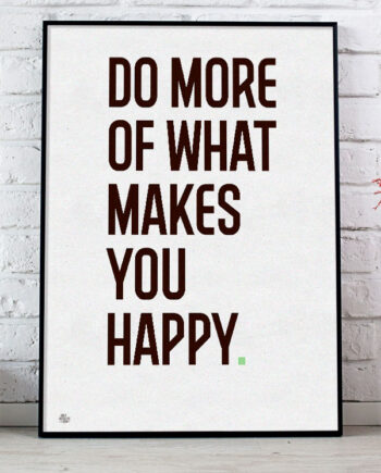 Do   More   Of   What   Makes   You   Happy - Plakat    Grønt   Punktum    21   X   29        A4    Kr    199  -