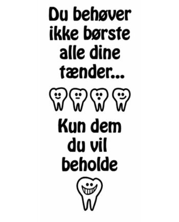 Du   Behøver   Ikke   Børste   Tænder   Wallsticker    22x55cm