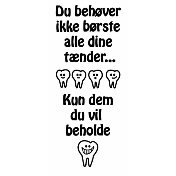 Du   Behøver   Ikke   Børste   Tænder   Wallsticker    45x113cm