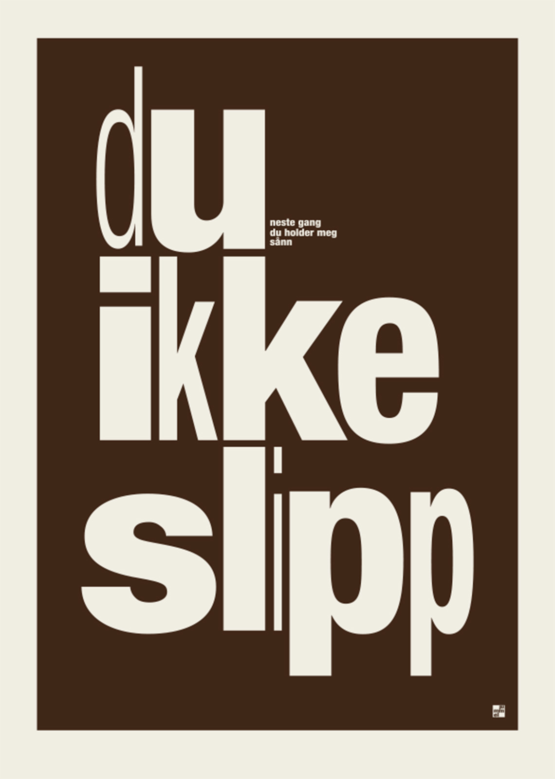 Du   Ikke   Slipp   Af   Jummel   Designstudio