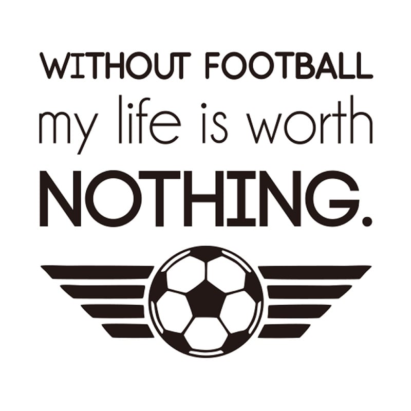 Fodbold Wallsticker Without Football My Life Is Worth Nothing