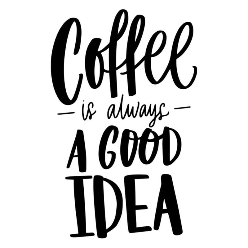 Hyggelig Kaffe Wallsticker Coffee Is Always A Good Idea 30x20cm