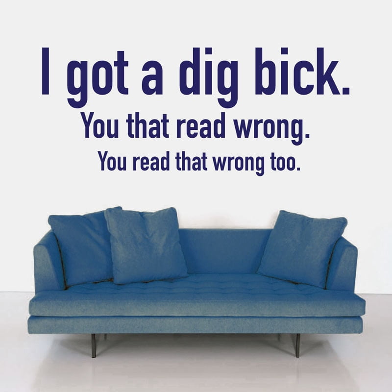 I Got A Dig Bick Wallsticker