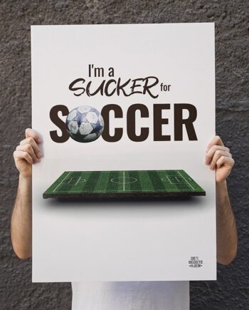I   M   A   Sucker   For   Soccer   Fodboldbane - Plakat   21   X   29        A4    Kr    199  -