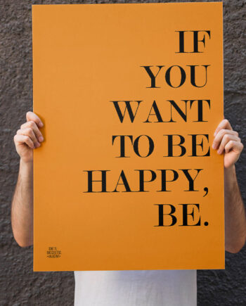 If   You   Want   To   Be   Happy    Be - Plakat   21   X   29        A4    Kr    199  -