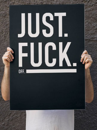 Just   Fuck   Off   Understreg   21   X   29        A4    Kr    199  -