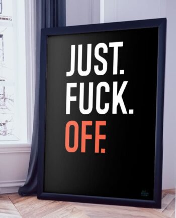 Just   Fuck   Off - Orange   21   X   29        A4    Kr    199  -
