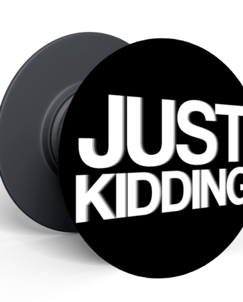 Just   Kidding   Popholder
