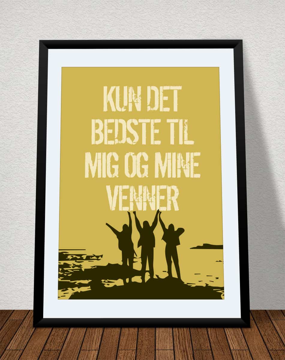 Kun   Det   Bedste   Til   Mig   Og   Mine   Venner   Plakat   Gul   21   X   29        A4    Kr    199  -