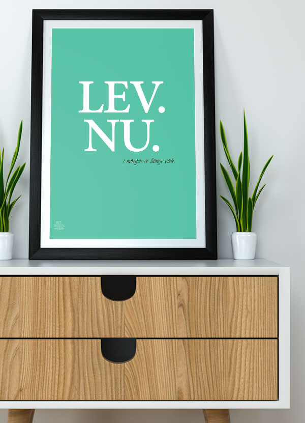 Lev Nu - Plakat Grøn 21 X 29 A4 Kr 199 -