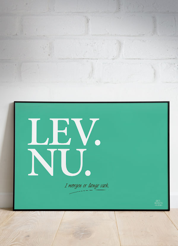 Lev Nu - Plakat Grøn Vandret 29 X 21 Cm A4 Kr 199 -
