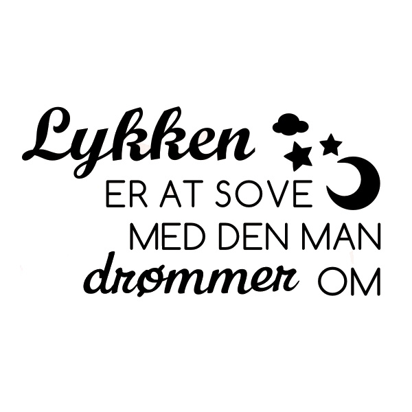 Lykken Er At Sove Med Den Man Drømmer Om Wallsticker 55x106cm