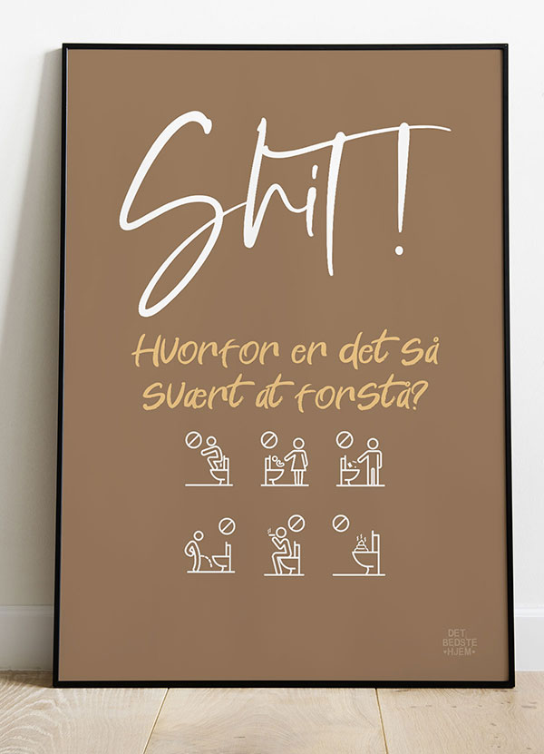 Shit Hvorfor Er Det Så Svært At Forstå Toilet Plakat Brun 21 X 29 A4 Kr 199 -