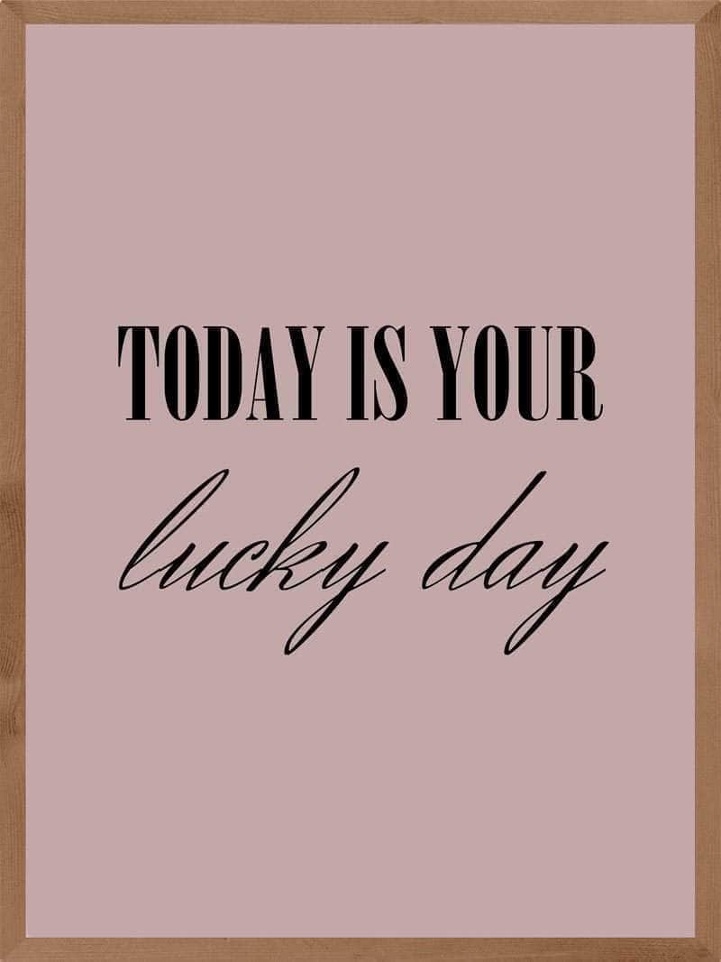 Today   Is   Your   Lucky   Day   Plakat