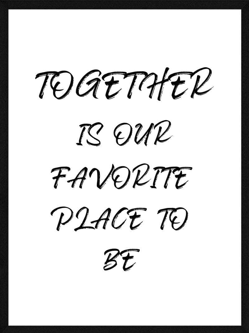 Together   Is   Our   Favorite   Place   To   Be   Plakat