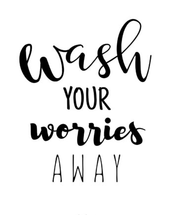 Wash   Your   Worries   Away   Af   Pluma   Posters