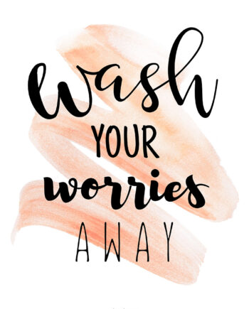 Wash   Your   Worries   Away   Laks   Af   Pluma   Posters